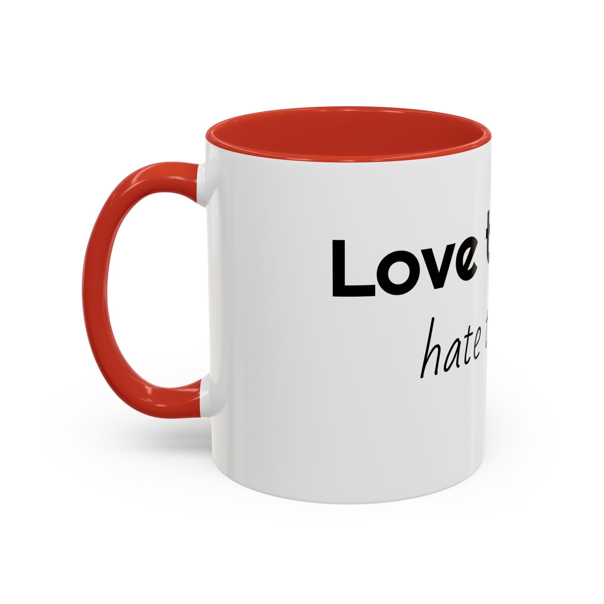 Coffee Mug – "I Love the Coffee, I Hate the Man" Accent Ceramic Mug (11/15oz)