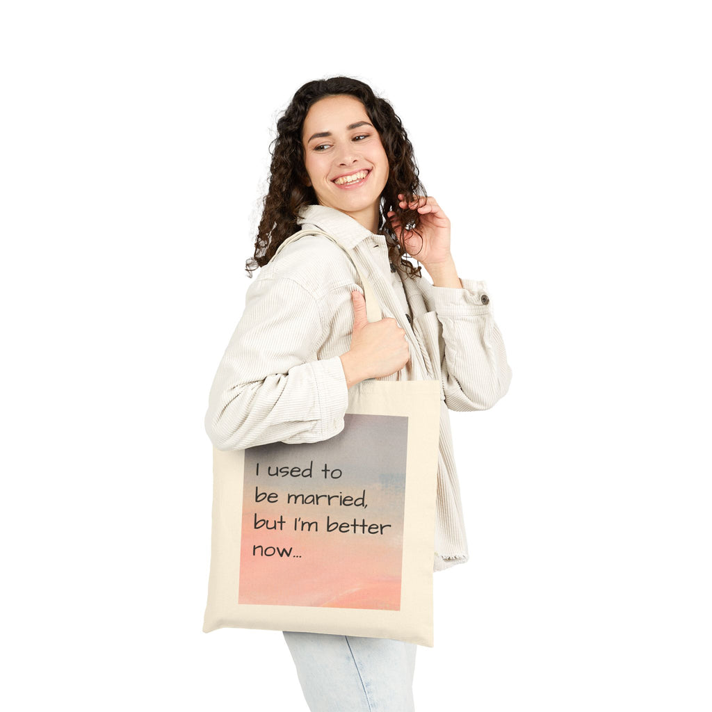 Tote Bag — "I Used to Be Married, But I'm Better Now" Canvas Shopping Tote