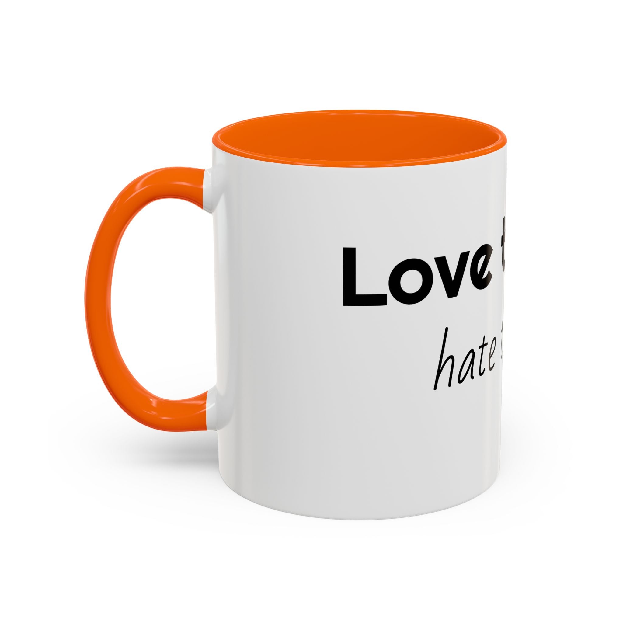 Coffee Mug – "I Love the Coffee, I Hate the Man" Accent Ceramic Mug (11/15oz)