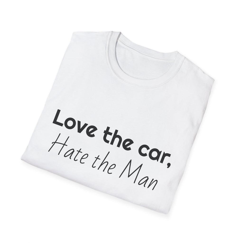 Love the Car, Hate the Man T-Shirt — Funny Feminist Auto Lover Tee