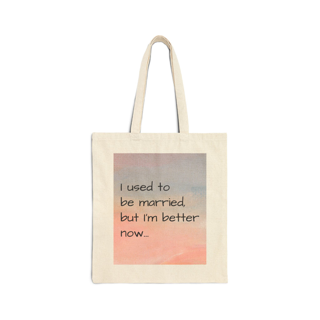 Tote Bag — "I Used to Be Married, But I'm Better Now" Canvas Shopping Tote