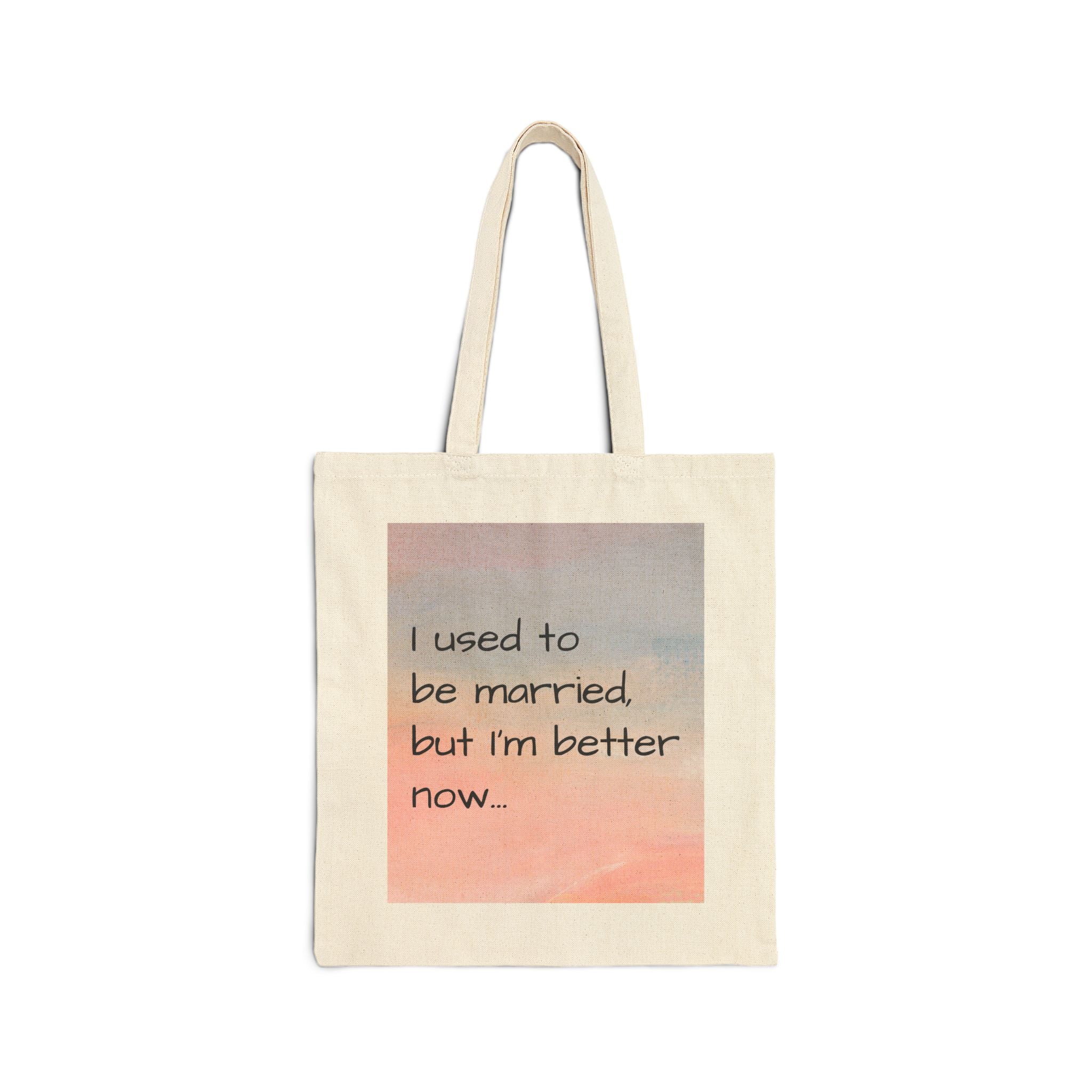 Tote Bag — "I Used to Be Married, But I'm Better Now" Canvas Shopping Tote