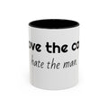 Coffee Mug – "I Love the Coffee, I Hate the Man" Accent Ceramic Mug (11/15oz)