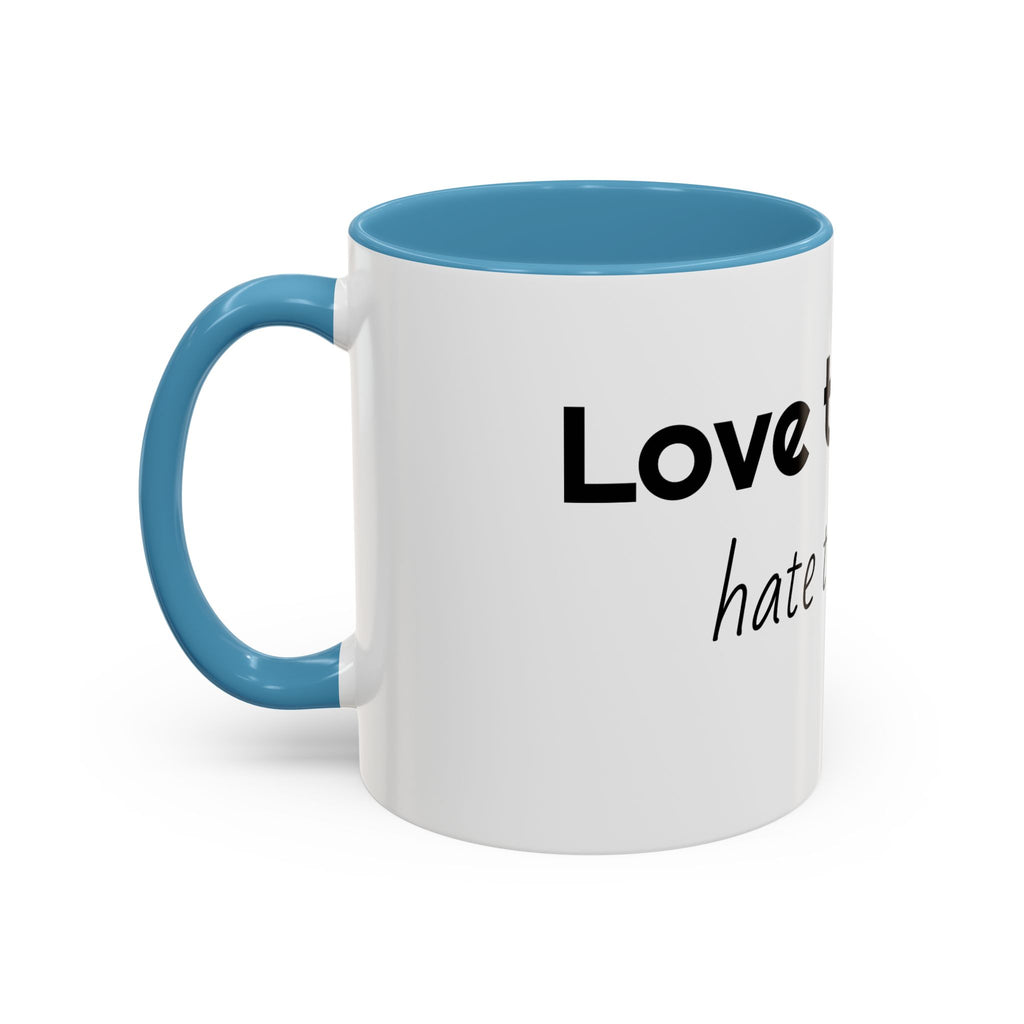 Coffee Mug – "I Love the Coffee, I Hate the Man" Accent Ceramic Mug (11/15oz)