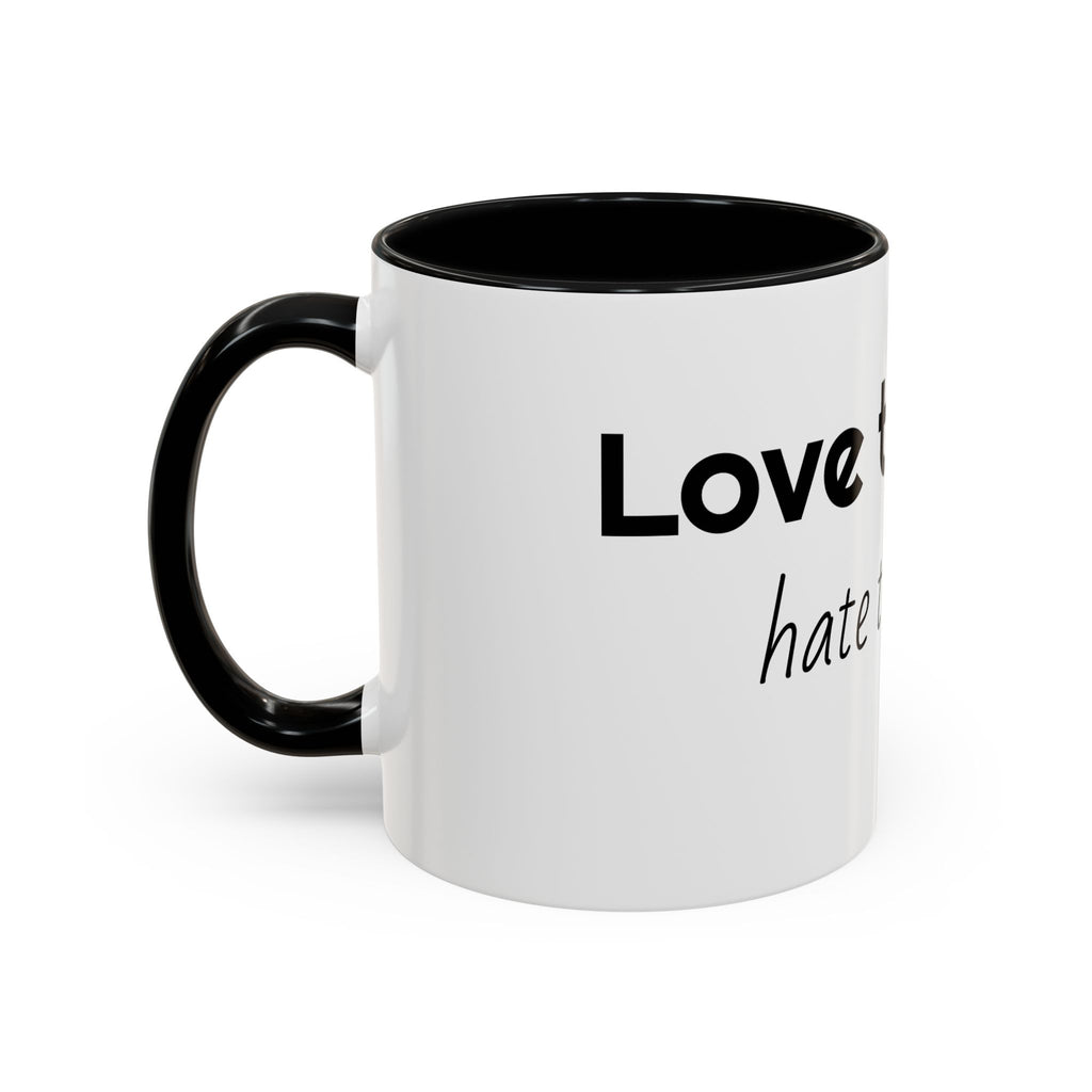 Coffee Mug – "I Love the Coffee, I Hate the Man" Accent Ceramic Mug (11/15oz)